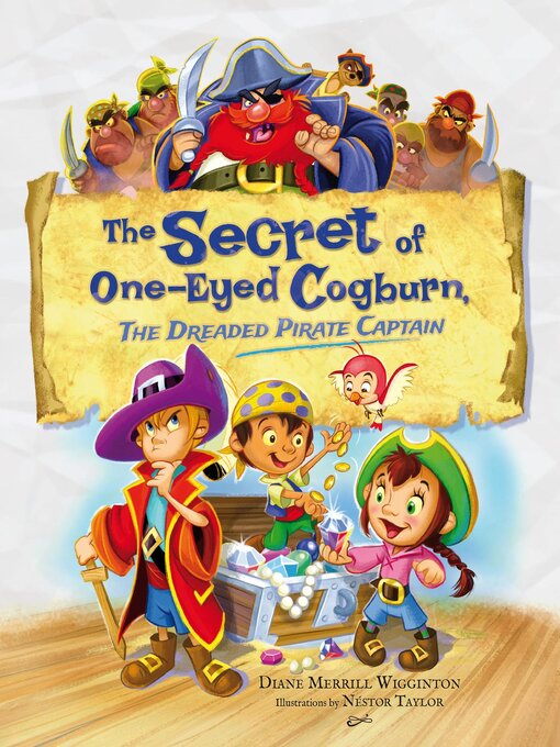 Title details for The Secret of One-Eyed Cogburn, the Dreaded Pirate Captain by Diane Merrill Wigginton - Available